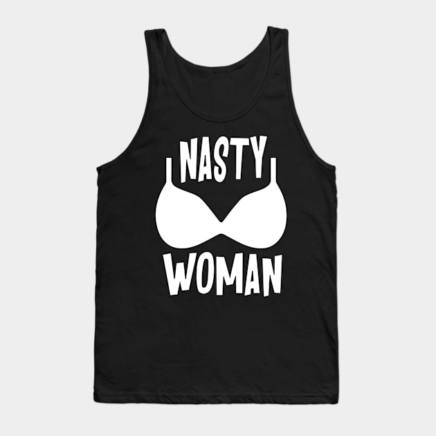 Nasty Woman Tank Top by aespinel